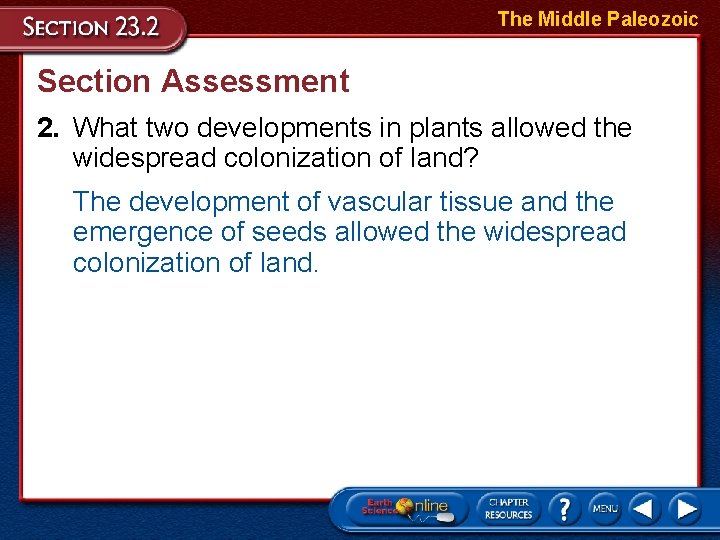 The Middle Paleozoic Section Assessment 2. What two developments in plants allowed the widespread