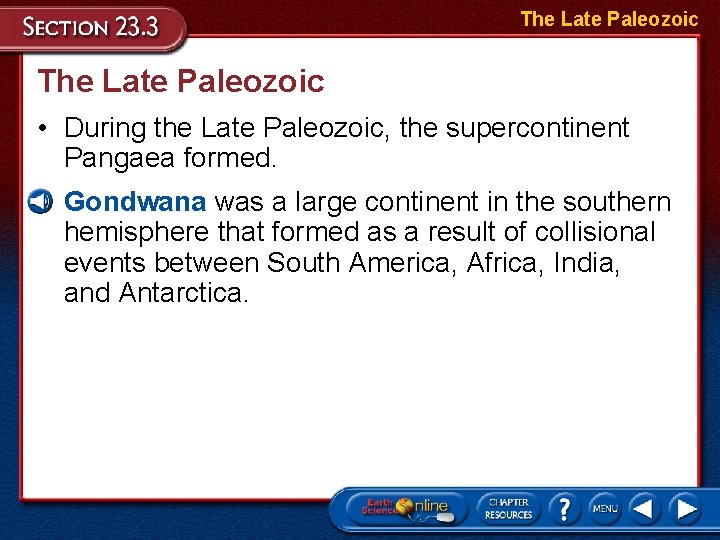 The Late Paleozoic • During the Late Paleozoic, the supercontinent Pangaea formed. • Gondwana