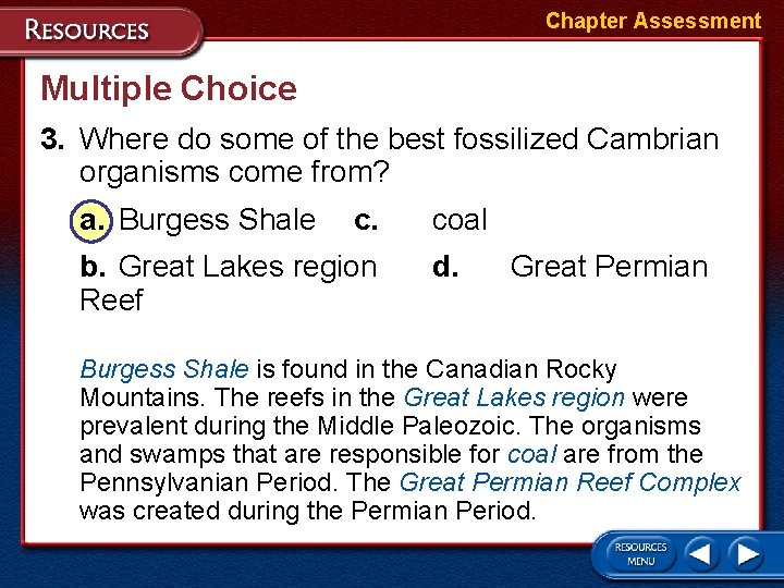 Chapter Assessment Multiple Choice 3. Where do some of the best fossilized Cambrian organisms