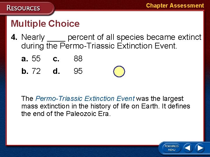 Chapter Assessment Multiple Choice 4. Nearly ____ percent of all species became extinct during