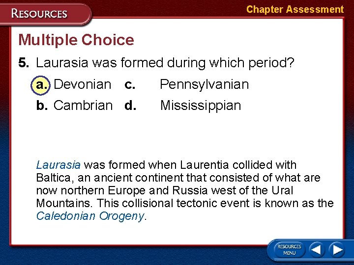 Chapter Assessment Multiple Choice 5. Laurasia was formed during which period? a. Devonian c.