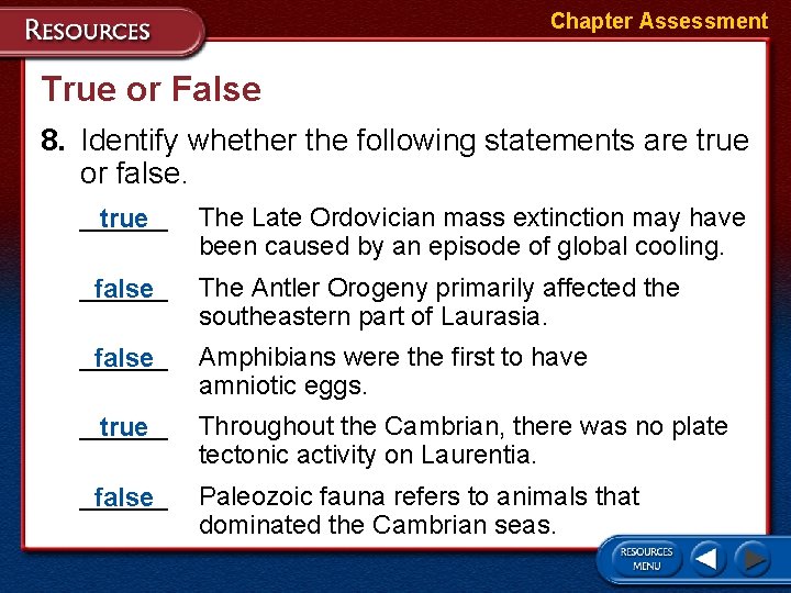 Chapter Assessment True or False 8. Identify whether the following statements are true or