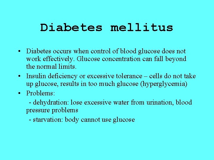 Diabetes mellitus • Diabetes occurs when control of blood glucose does not work effectively.