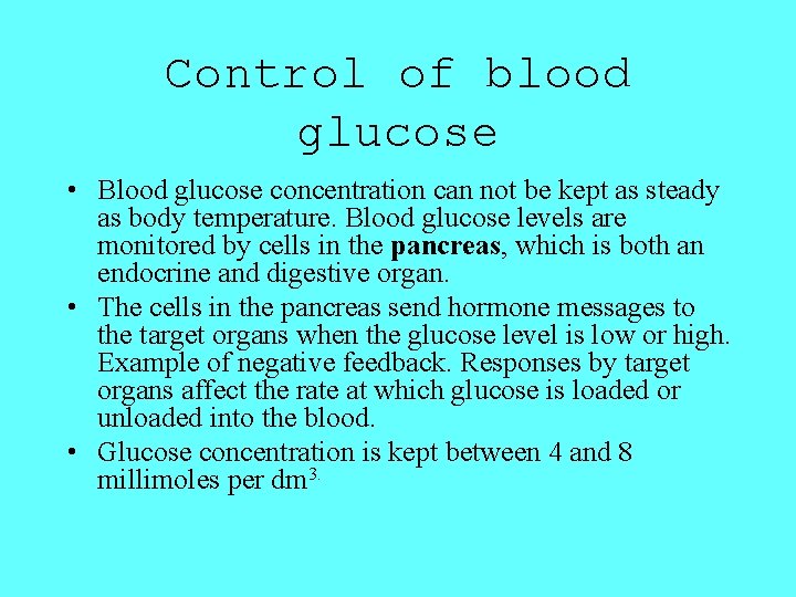 Control of blood glucose • Blood glucose concentration can not be kept as steady