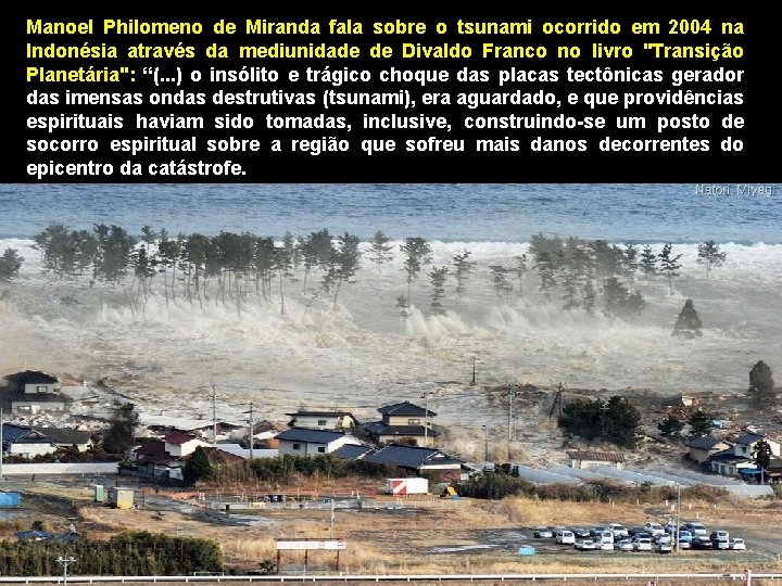 Manoel Philomeno de Miranda fala sobre o tsunami ocorrido em 2004 na Indonésia através