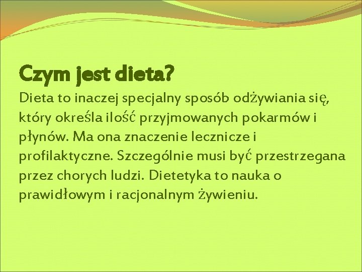 Czym jest dieta? Dieta to inaczej specjalny sposób odżywiania się, który określa ilość przyjmowanych