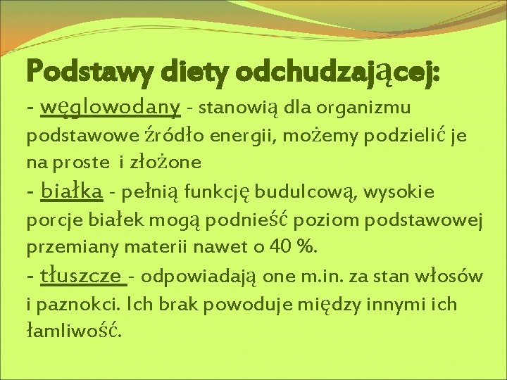 Podstawy diety odchudzającej: - węglowodany - stanowią dla organizmu podstawowe źródło energii, możemy podzielić