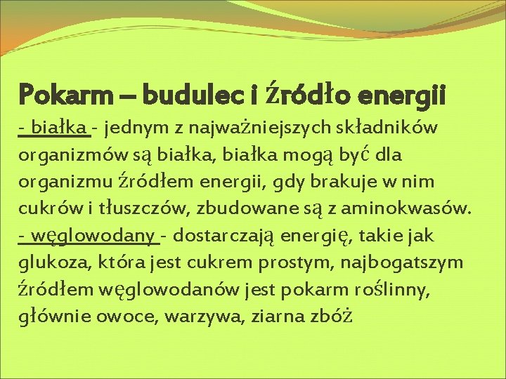 Pokarm – budulec i źródło energii - białka - jednym z najważniejszych składników organizmów