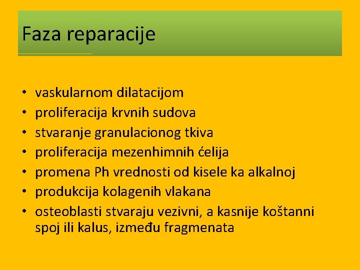 Faza reparacije • • vaskularnom dilatacijom proliferacija krvnih sudova stvaranje granulacionog tkiva proliferacija mezenhimnih