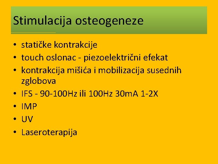 Stimulacija osteogeneze • statičke kontrakcije • touch oslonac - piezoelektrični efekat • kontrakcija mišića