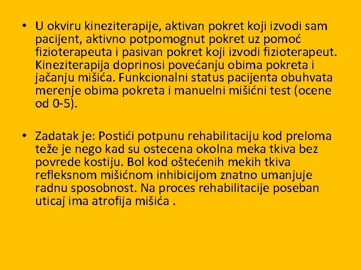  • U okviru kineziterapije, aktivan pokret koji izvodi sam pacijent, aktivno potpomognut pokret