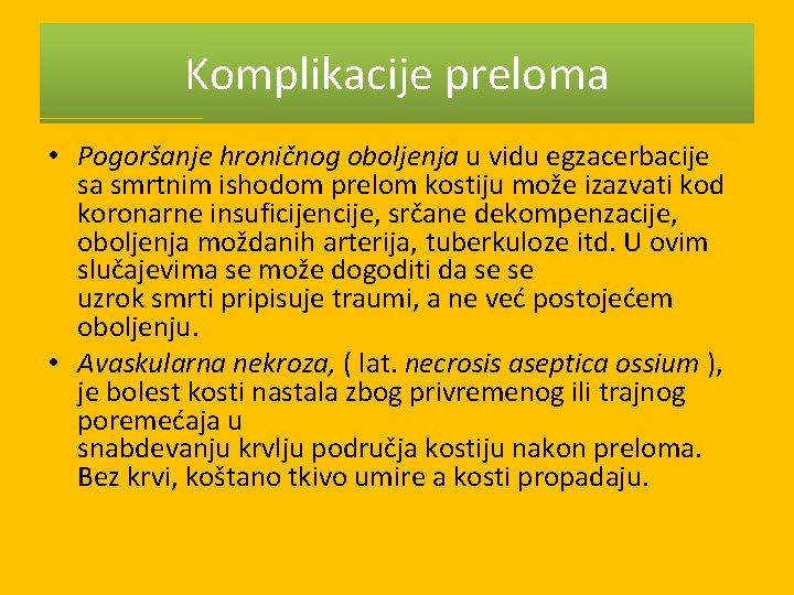Komplikacije preloma • Pogoršanje hroničnog oboljenja u vidu egzacerbacije sa smrtnim ishodom prelom kostiju