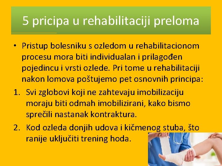 5 pricipa u rehabilitaciji preloma • Pristup bolesniku s ozledom u rehabilitacionom procesu mora