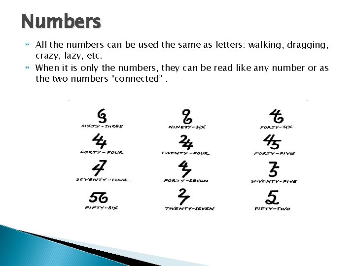 Numbers All the numbers can be used the same as letters: walking, dragging, crazy,