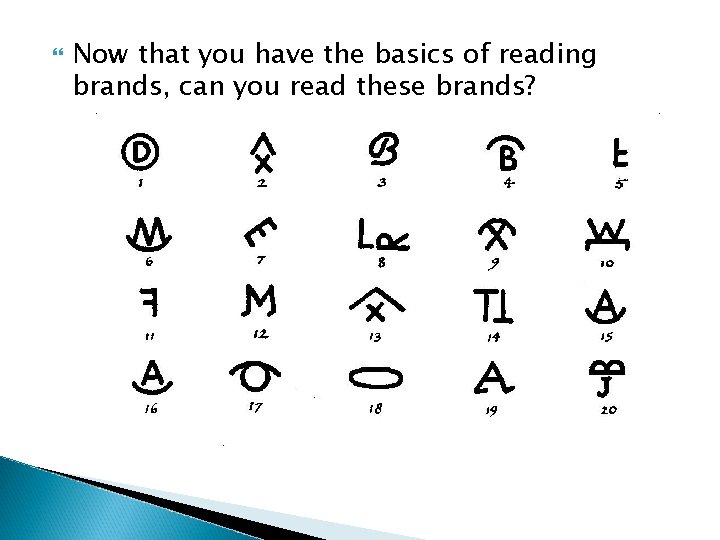  Now that you have the basics of reading brands, can you read these