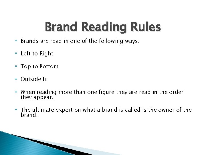 Brand Reading Rules Brands are read in one of the following ways: Left to