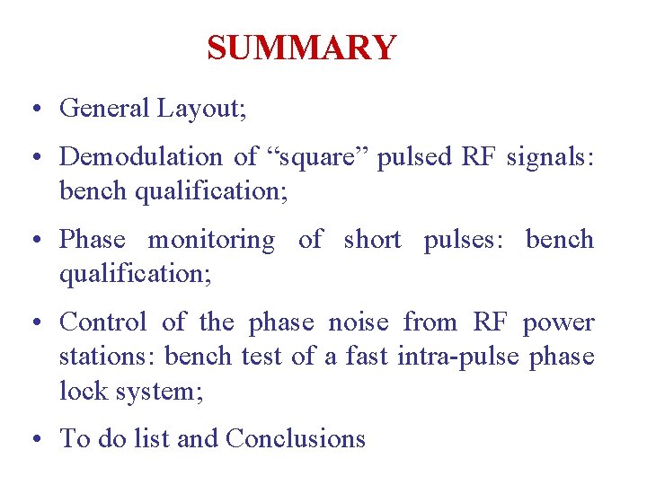 SUMMARY • General Layout; • Demodulation of “square” pulsed RF signals: bench qualification; •