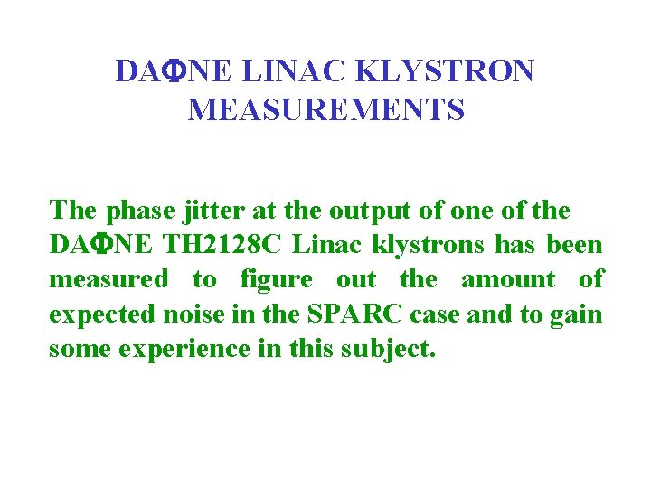 DAFNE LINAC KLYSTRON MEASUREMENTS The phase jitter at the output of one of the