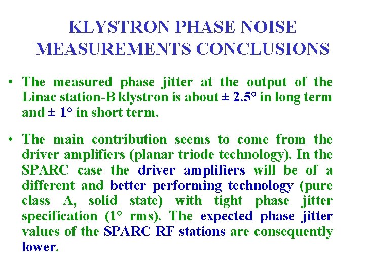 KLYSTRON PHASE NOISE MEASUREMENTS CONCLUSIONS • The measured phase jitter at the output of