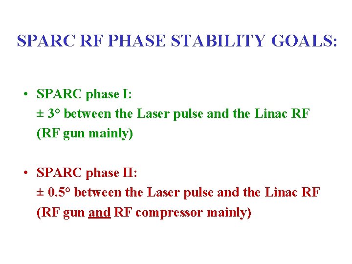 SPARC RF PHASE STABILITY GOALS: • SPARC phase I: ± 3° between the Laser