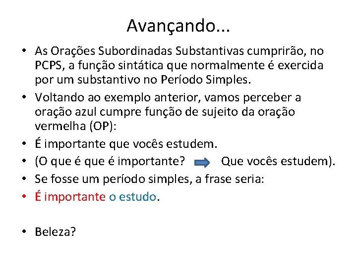 Avançando. . . • As Orações Subordinadas Substantivas cumprirão, no PCPS, a função sintática