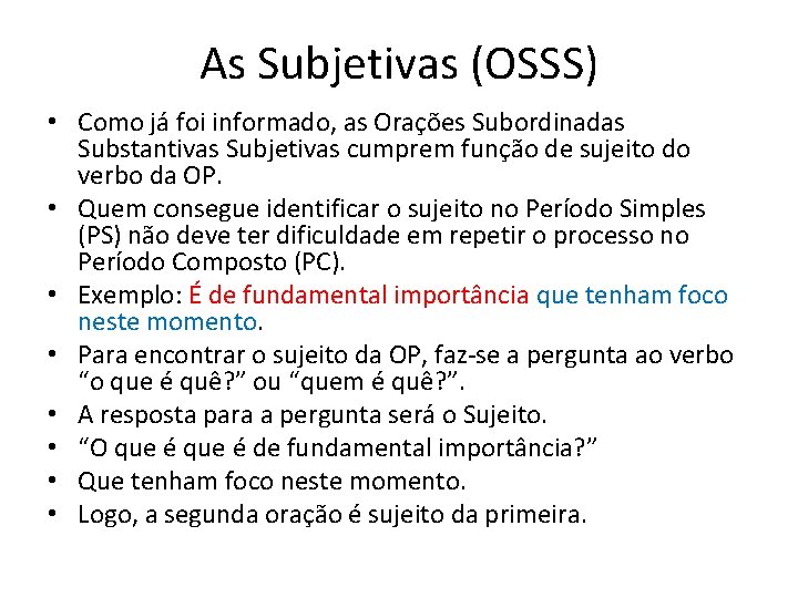 As Subjetivas (OSSS) • Como já foi informado, as Orações Subordinadas Substantivas Subjetivas cumprem As Subjetivas (OSSS) • Como já foi informado, as Orações Subordinadas Substantivas Subjetivas cumprem