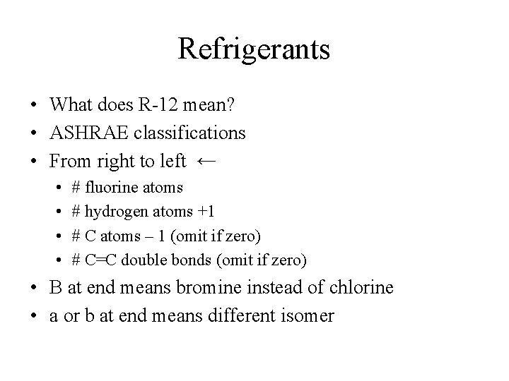 Refrigerants • What does R-12 mean? • ASHRAE classifications • From right to left