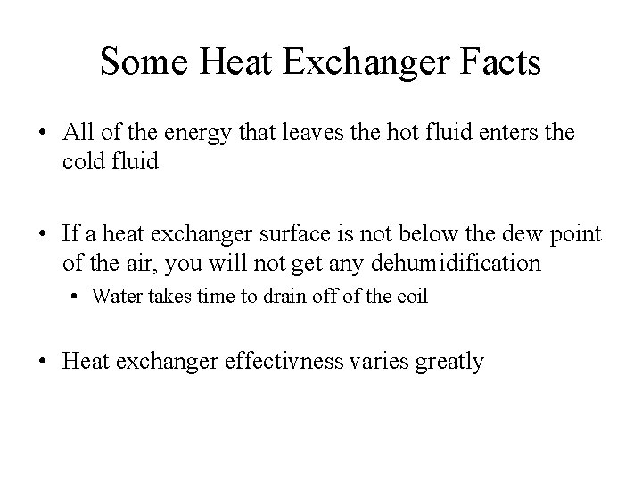 Some Heat Exchanger Facts • All of the energy that leaves the hot fluid