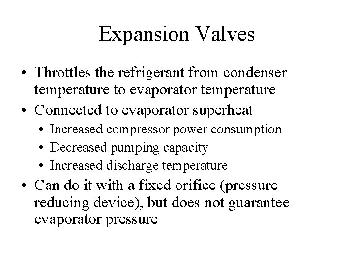 Expansion Valves • Throttles the refrigerant from condenser temperature to evaporator temperature • Connected