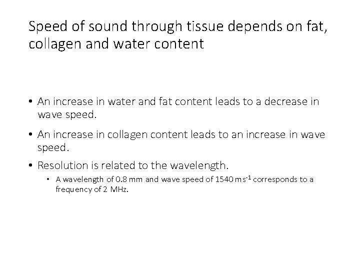 Speed of sound through tissue depends on fat, collagen and water content • An