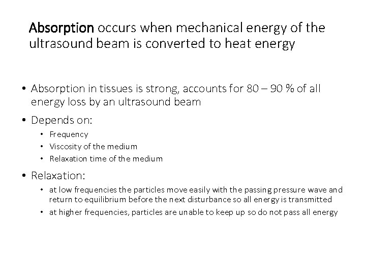 Absorption occurs when mechanical energy of the ultrasound beam is converted to heat energy