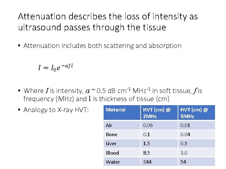 Attenuation describes the loss of intensity as ultrasound passes through the tissue • Attenuation