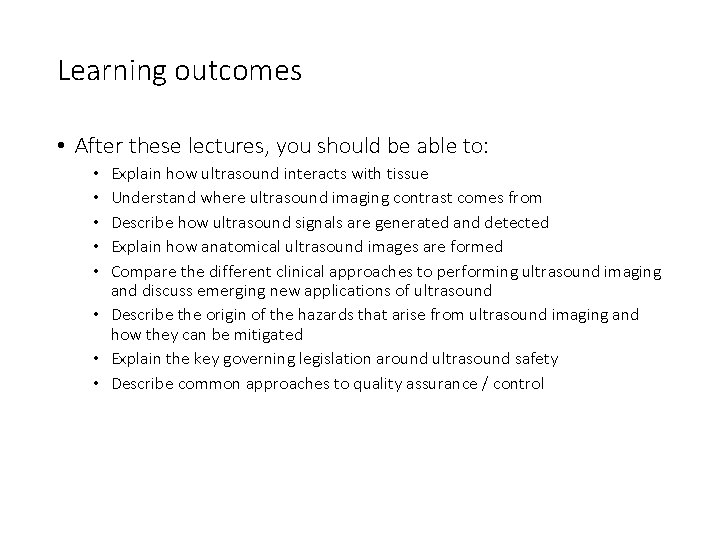 Learning outcomes • After these lectures, you should be able to: Explain how ultrasound