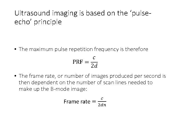 Ultrasound imaging is based on the ‘pulseecho’ principle • The maximum pulse repetition frequency
