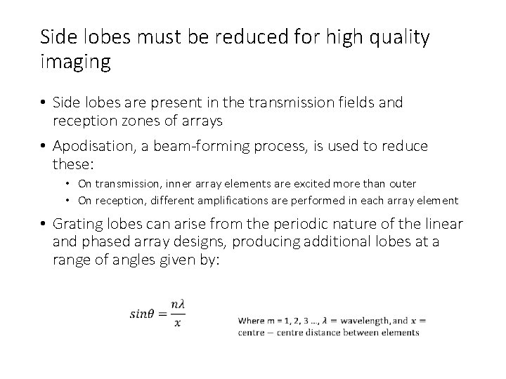Side lobes must be reduced for high quality imaging • Side lobes are present