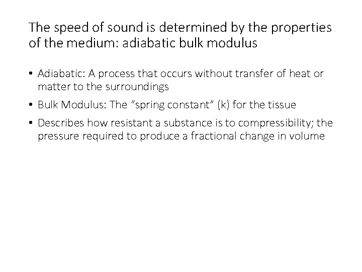 The speed of sound is determined by the properties of the medium: adiabatic bulk