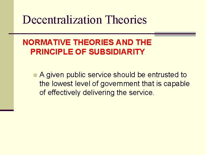 Decentralization Theories NORMATIVE THEORIES AND THE PRINCIPLE OF SUBSIDIARITY n A given public service