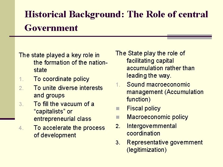 Historical Background: The Role of central Government The state played a key role in