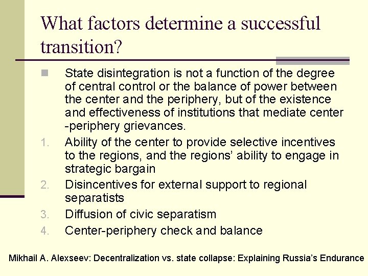 What factors determine a successful transition? n 1. 2. 3. 4. State disintegration is