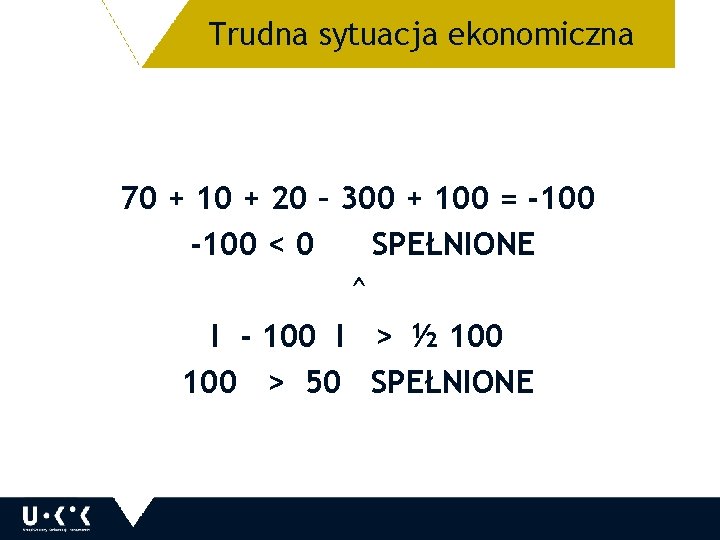 Trudna sytuacja ekonomiczna 14 70 + 10 + 20 – 300 + 100 =