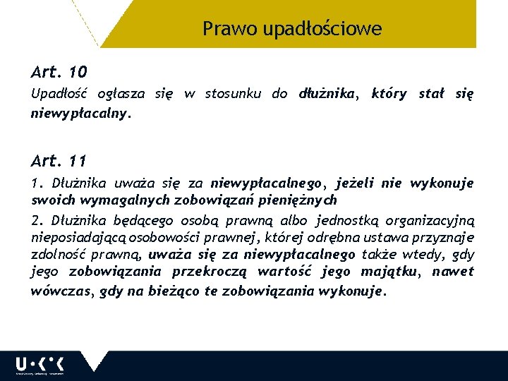 Prawo upadłościowe 19 Art. 10 Upadłość ogłasza się w stosunku do dłużnika, który stał