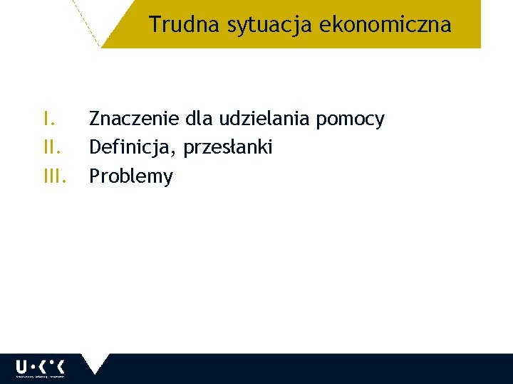 Trudna sytuacja ekonomiczna I. III. Znaczenie dla udzielania pomocy Definicja, przesłanki Problemy 