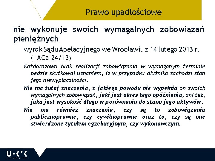 Prawo upadłościowe 21 nie wykonuje swoich wymagalnych zobowiązań pieniężnych wyrok Sądu Apelacyjnego we Wrocławiu