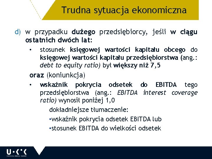 Trudna sytuacja ekonomiczna 30 d) w przypadku dużego przedsiębiorcy, jeśli w ciągu ostatnich dwóch
