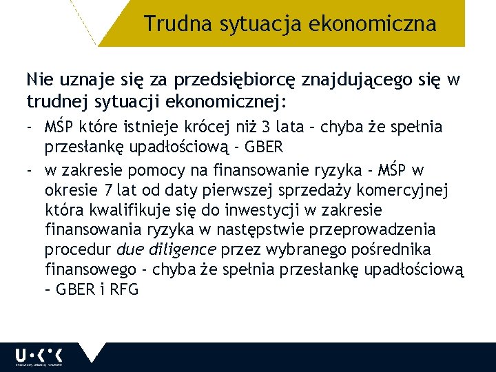 Trudna sytuacja ekonomiczna 34 Nie uznaje się za przedsiębiorcę znajdującego się w trudnej sytuacji