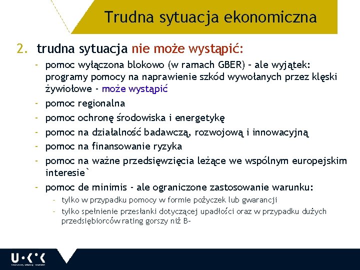 Trudna sytuacja ekonomiczna 2. trudna sytuacja nie może wystąpić: - pomoc wyłączona blokowo (w