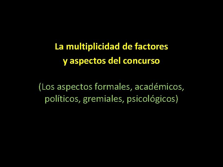 La multiplicidad de factores y aspectos del concurso (Los aspectos formales, académicos, políticos, gremiales,