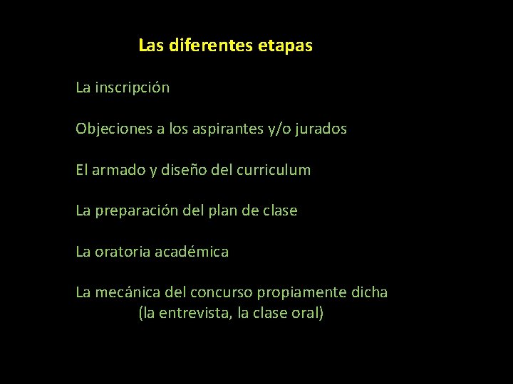 Las diferentes etapas La inscripción Objeciones a los aspirantes y/o jurados El armado y
