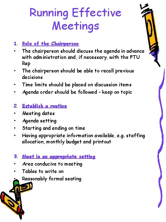 Running Effective Meetings 1. Role of the Chairperson • The chairperson should discuss the