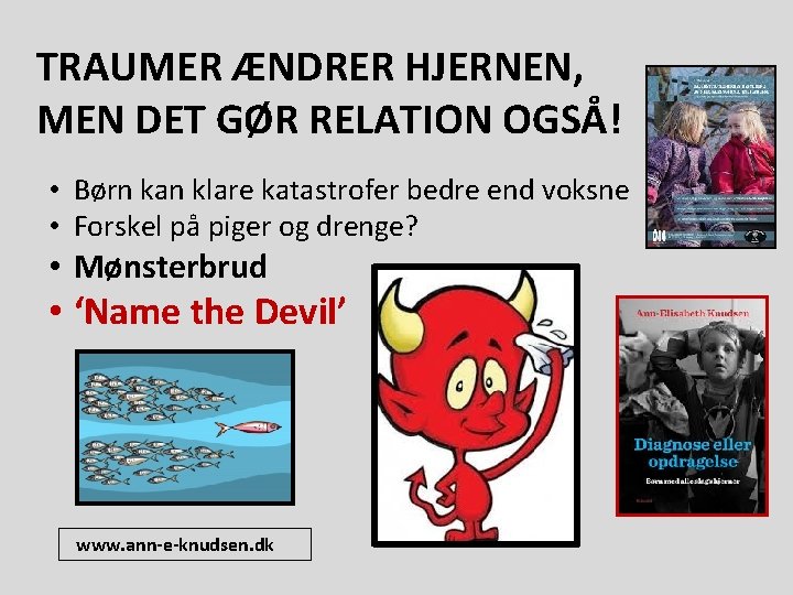 TRAUMER ÆNDRER HJERNEN, MEN DET GØR RELATION OGSÅ! • Børn kan klare katastrofer bedre